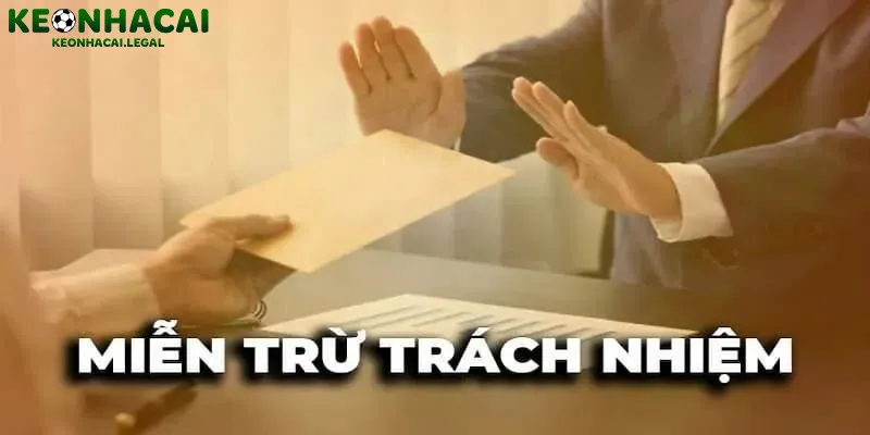 Miễn Trừ Trách Nhiệm Kèo nhà cái
