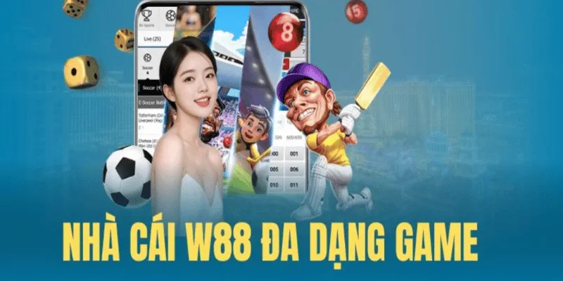 Nhà cái w88 đa dạng game